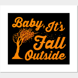 Baby, It's Fall Outside Give your design a name! Posters and Art